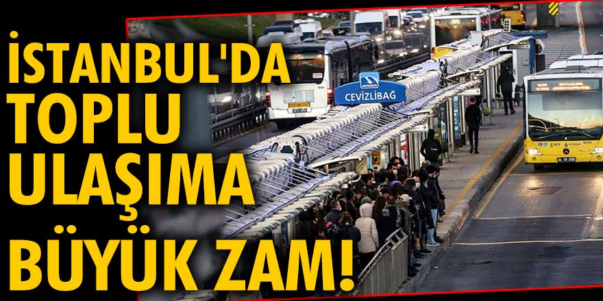 İstanbul'da servis ücretleri, toplu taşıma ve taksilere zam!