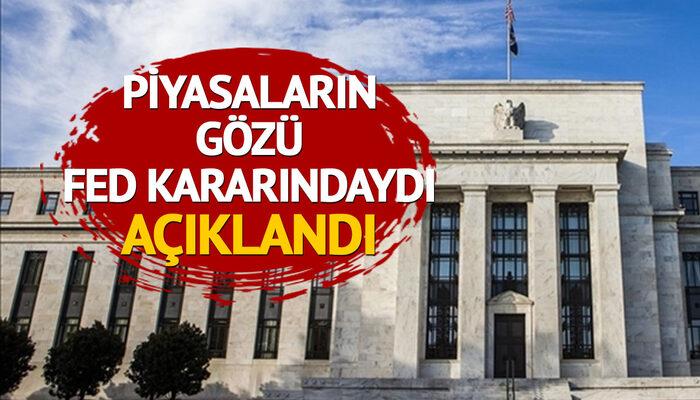 SON DAKİKA | Piyasalar merakla bekliyordu! Fed faiz kararını açıkladı